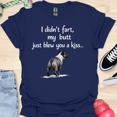 I didn’t fart, my butt just blew a kiss - V6 - From Behind T-Shirt